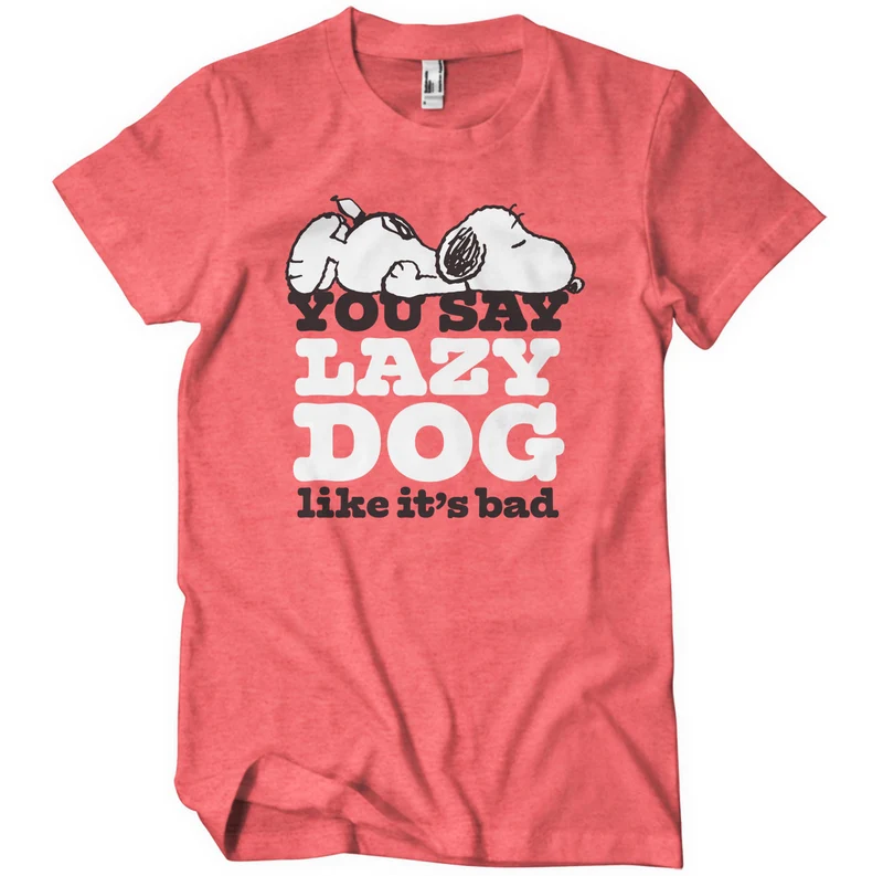 You Say Lazy Dog Like It's Bad T-Shirt