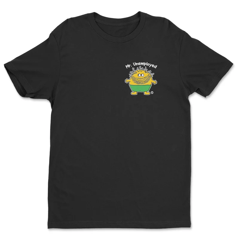 Mr Unemployed - ToddArt T-Shirt