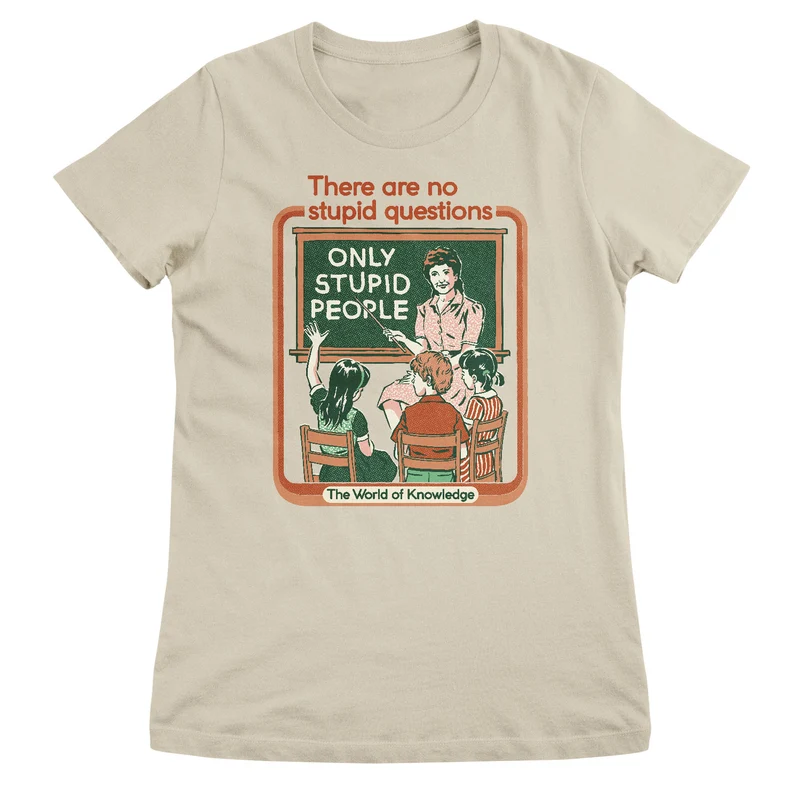 There Are No Stupid Questions Girly Tee