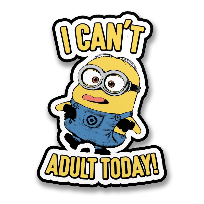 I Can't Adult Today Sticker