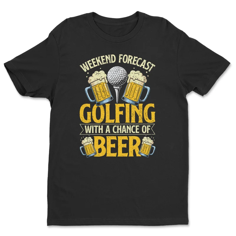 Weekend Forecast - Golfing and Beer Tee