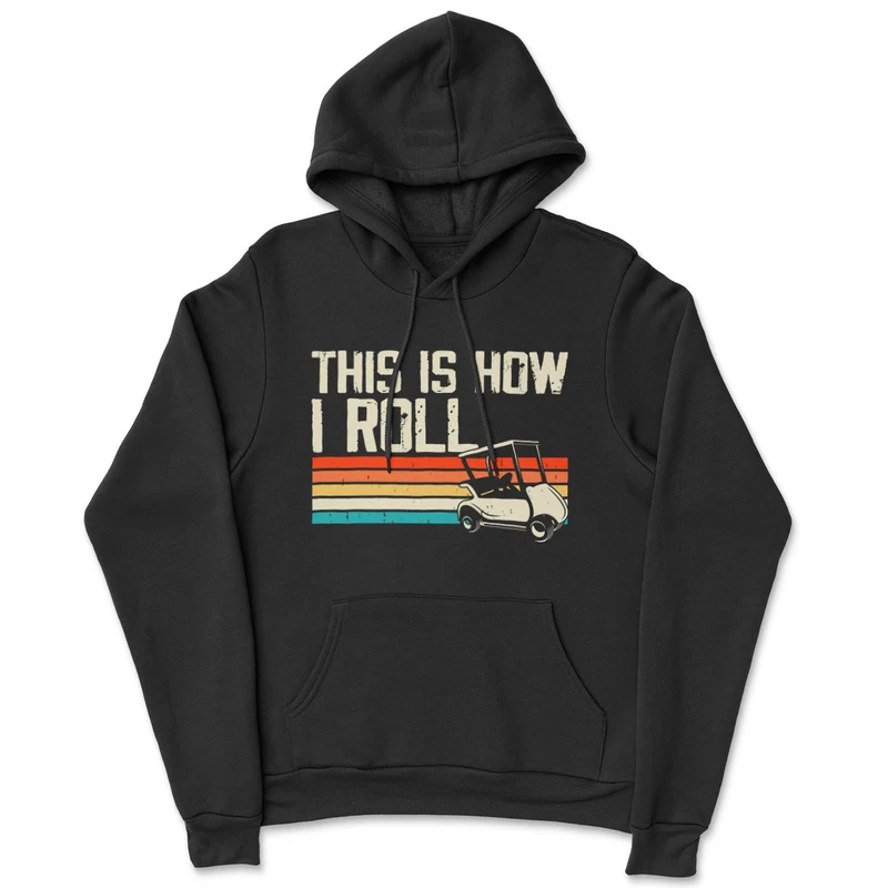 Golf Humor - This Is How I Roll Hoodie