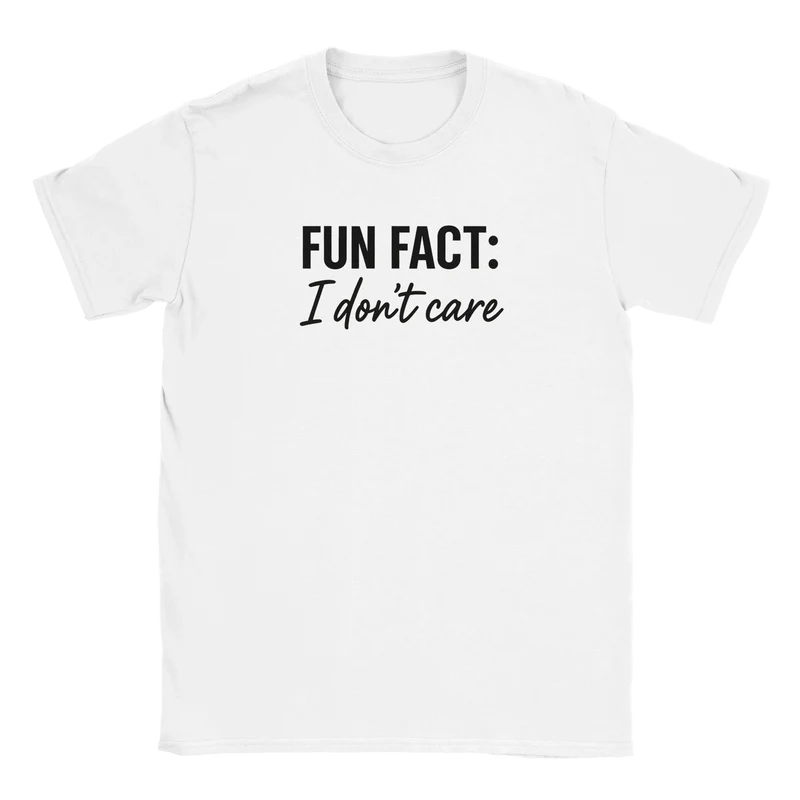 T-shirt - Fun Fact: I don't care