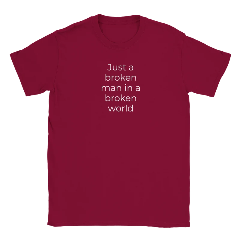 T-shirt - Just a broken man