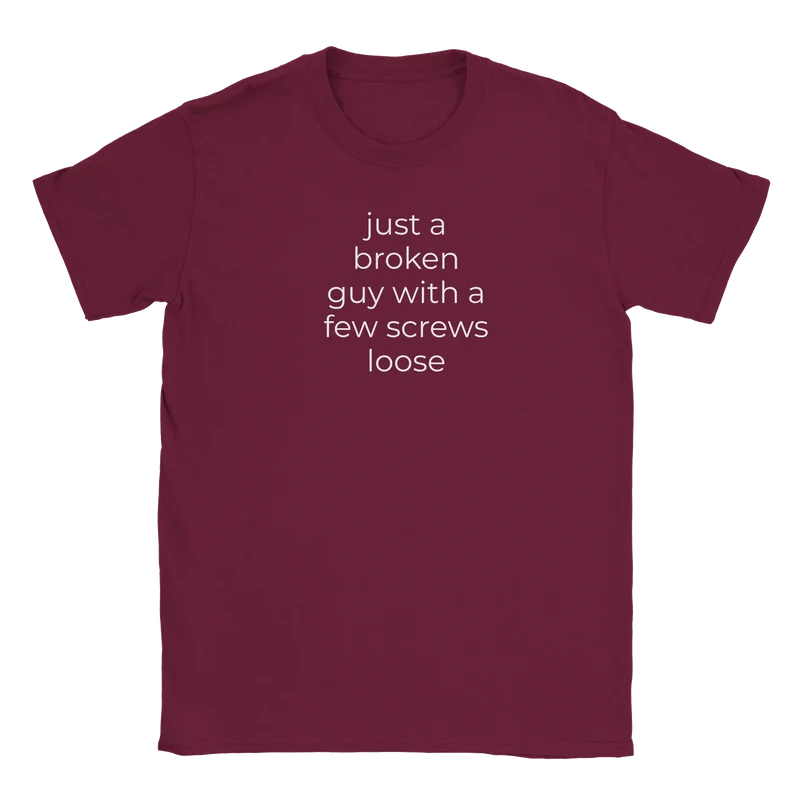 T-shirt - Just a broken guy