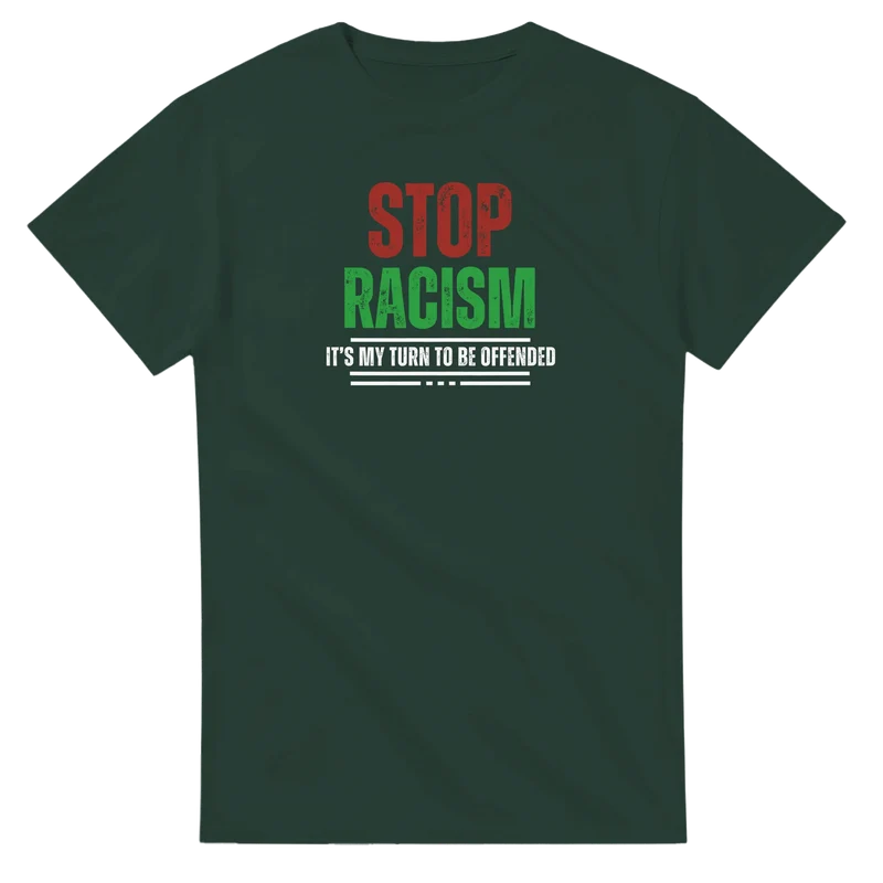 T-shirt Original - Stop Racism - It's my turn to be offended