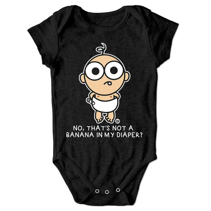 No Thats Not A Banana In My Daiper - ToddArt Baby Body