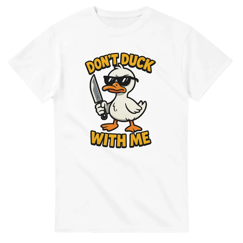 T-shirt - Don't duck with me