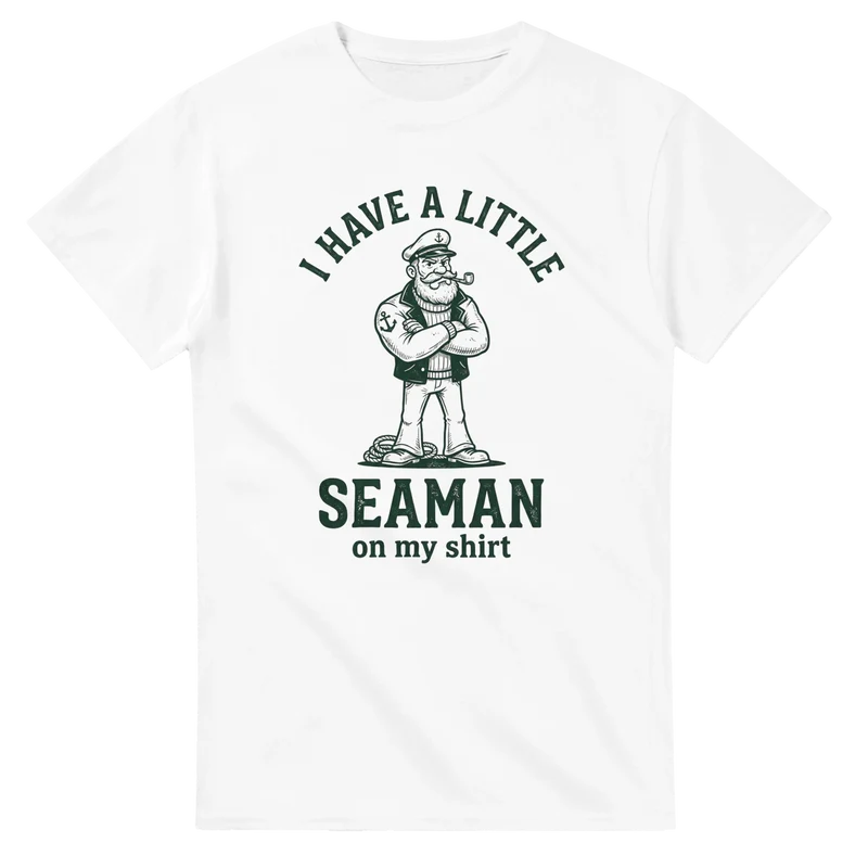 T-shirt - I have a little seaman on my shirt