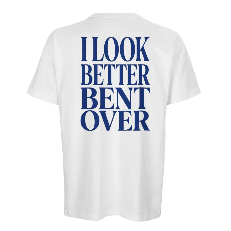 Oversized T-shirt - I look better bent over (Ryggtryck)