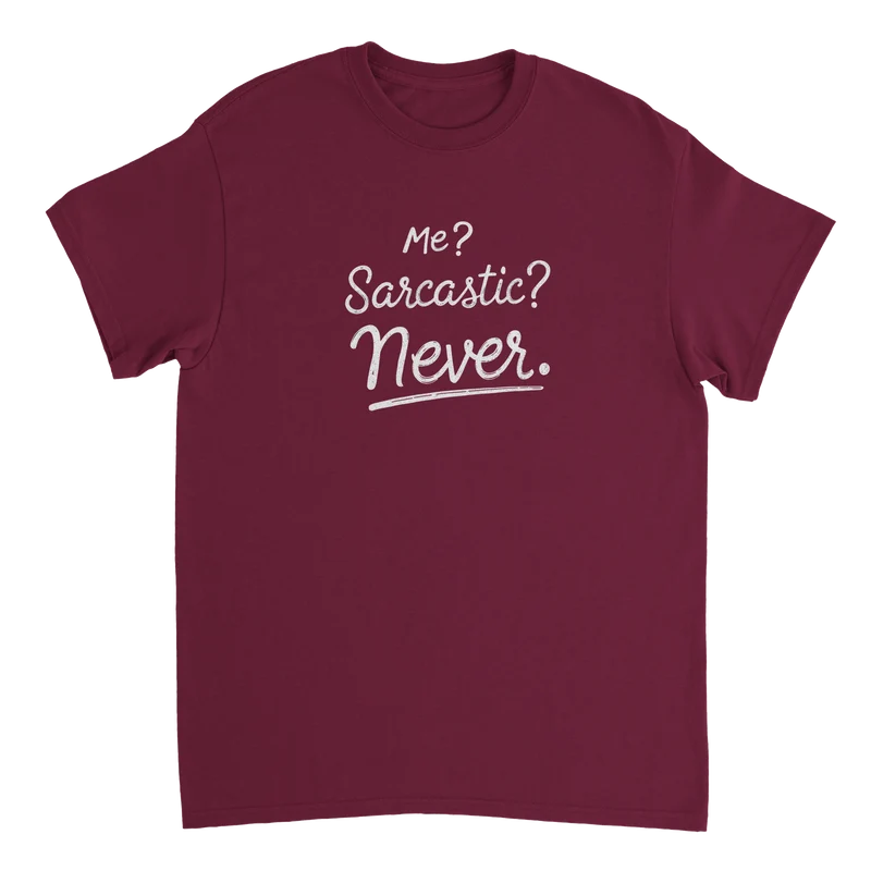 T-shirt - Me? Sarcastic? Never