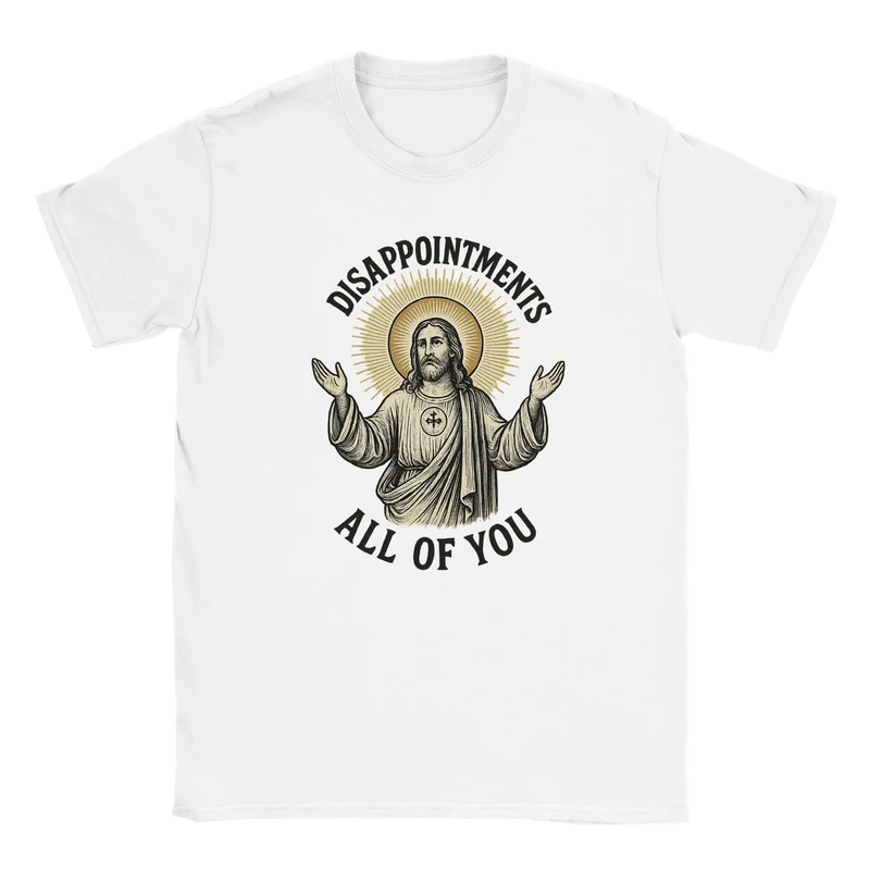 T-shirt - Disappointments All of you