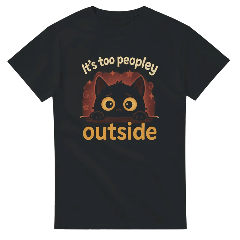 T-shirt - It’s Too Peopley Outside