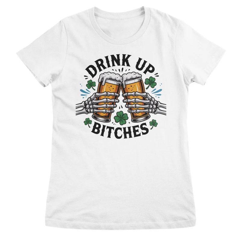 Drink Up Bitches Girly Top