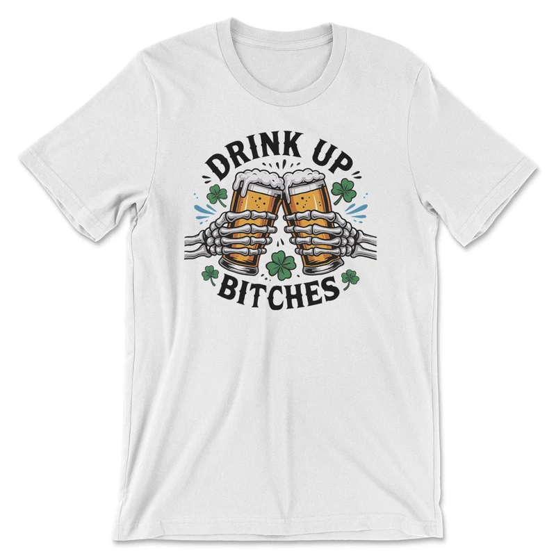 Drink Up Bitches Tee