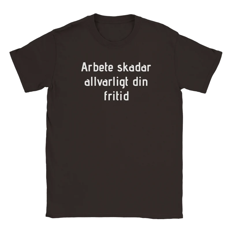 T-shirt - Arbete skadar allvarligt din fritid