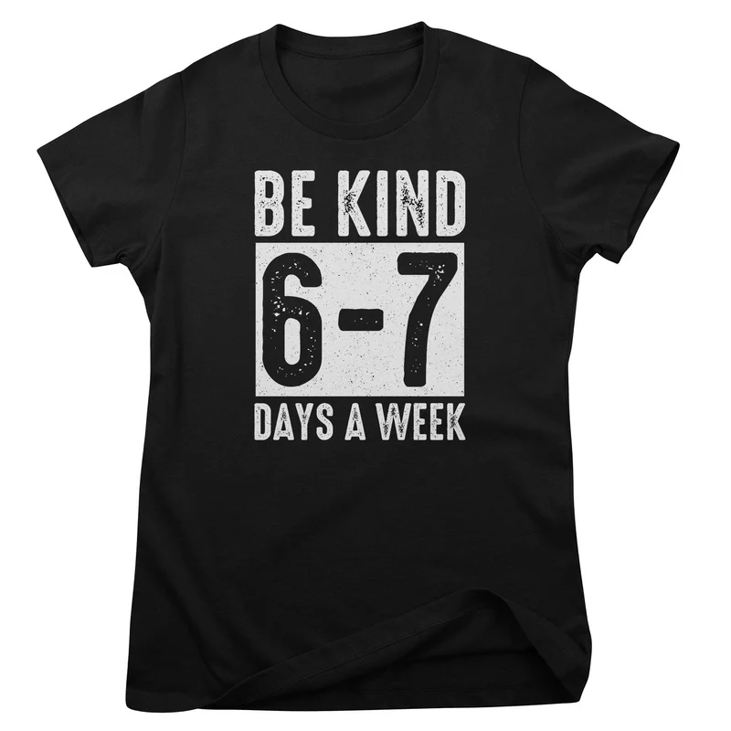 Be Kind - 6-7 Days A Week Girly Top