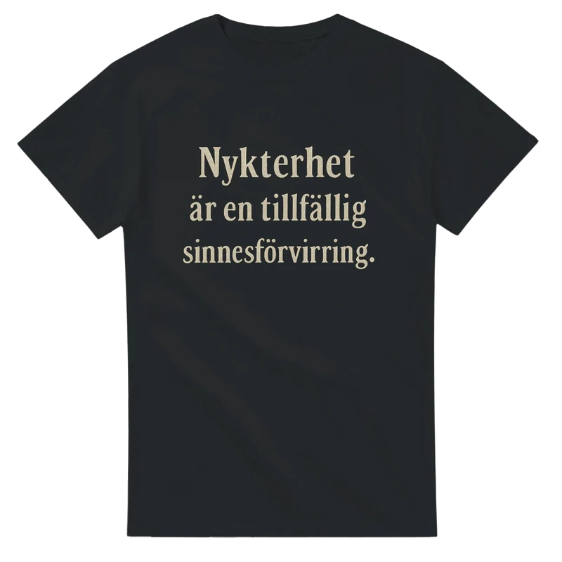 T-shirt Original – Nykterhet är en tillfällig sinnesförvirring
