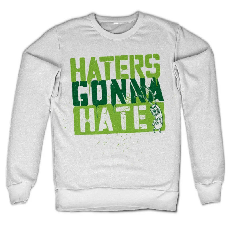 Haters Gonna Hate Sweatshirt
