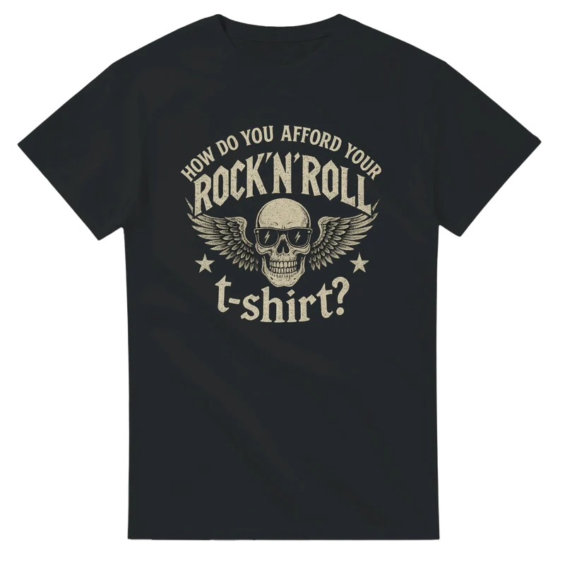 T-shirt Original – How Do You Afford Your Rock’n’Roll T-Shirt?