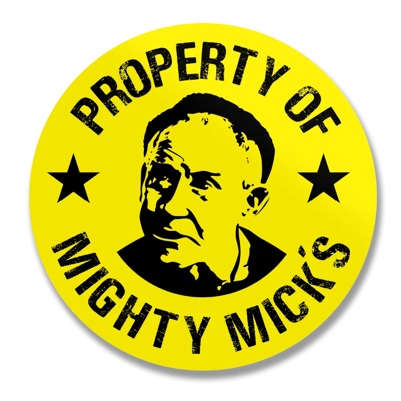 Property Of Mighty Mick's Sticker