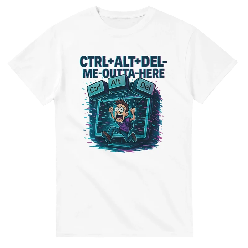 T-shirt Original – CTRL+ALT+DEL Me Outta Here