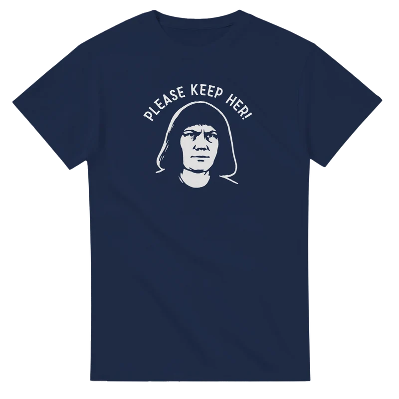 T-shirt - Please Keep Her!