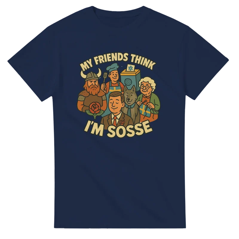 T-shirt Original – My Friends Think I'm Sosse