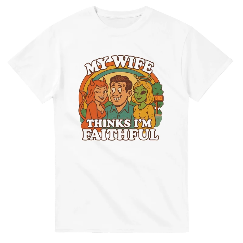 T-shirt Original – My Wife Thinks I’m Faithful