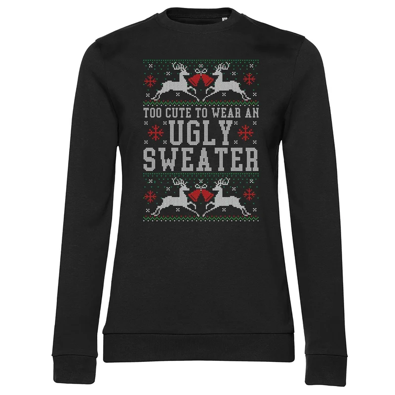 Too Cure To Wear An Ugly Sweater Girly Sweatshirt