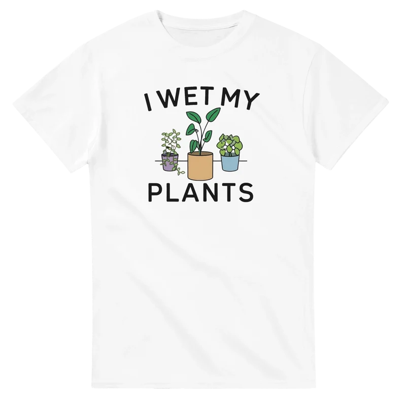 T-shirt - I wet my plants