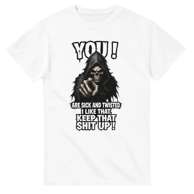 T-shirt - You are sick and twisted