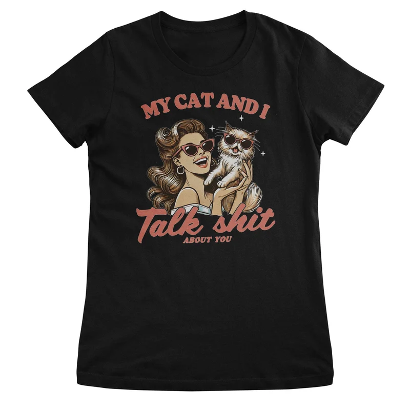 My Cat And I Talk Sh*t About You Girly Top