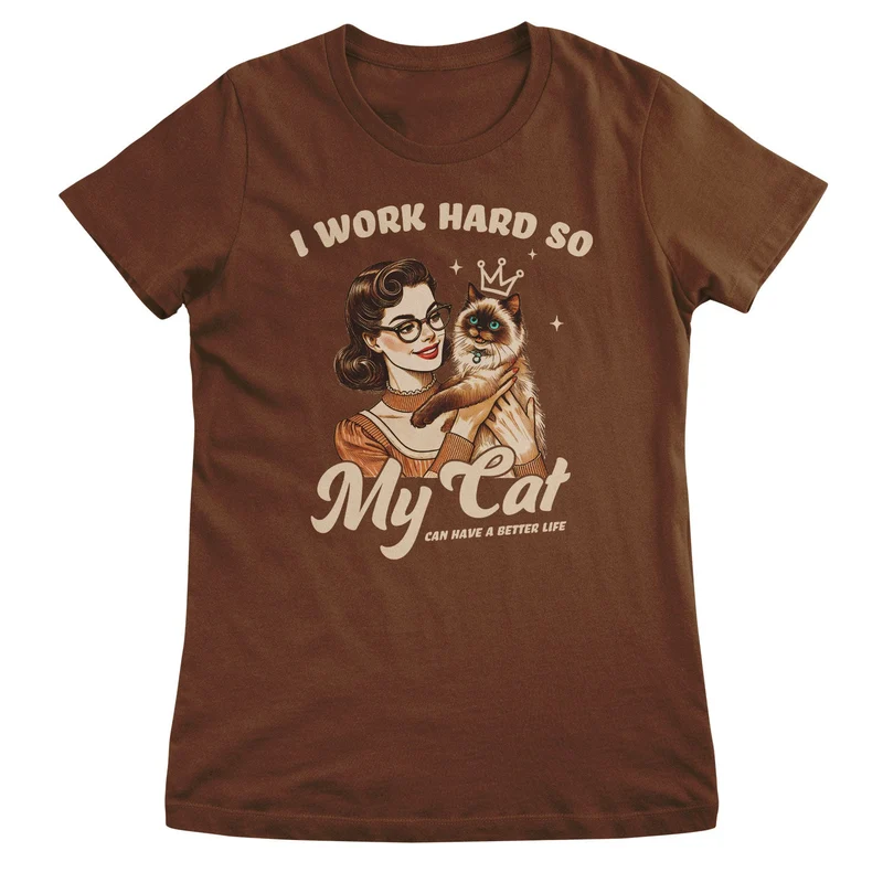 I Work Hard So My Cat Can Have A Better Life Girly Top