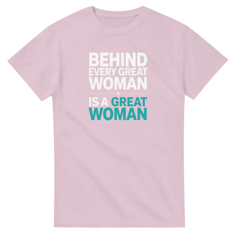 T-shirt - Behind Every Great Woman