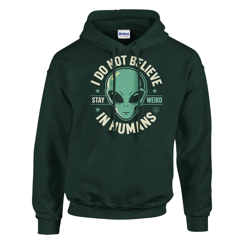 Hoodie - I do not Believe in humans