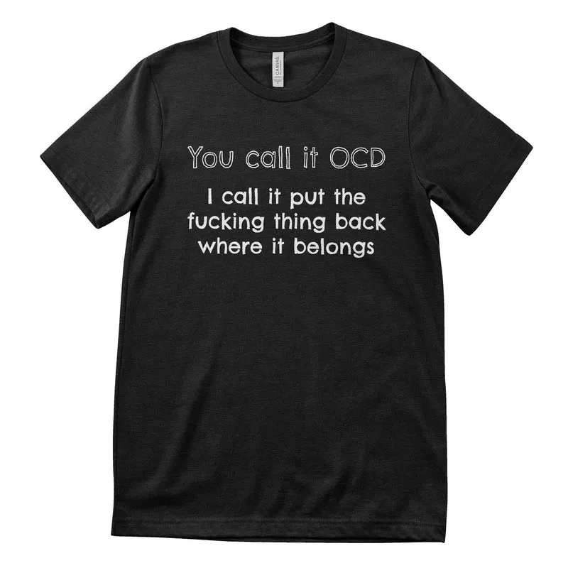 You Call It OCD T-Shirt