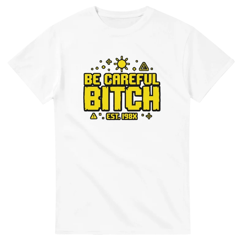 T-shirt - Be careful bitch