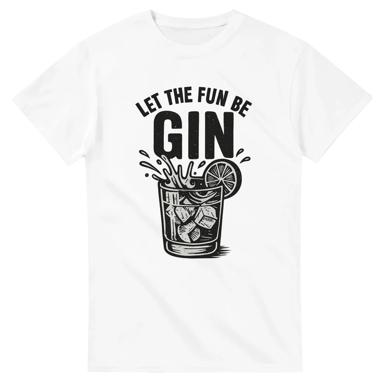 T-shirt - Let the fun be gin