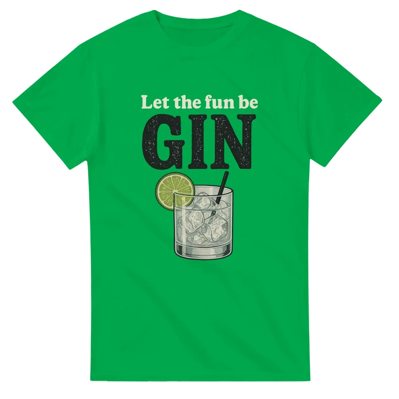 T-shirt Original – Let the Fun Be Gin