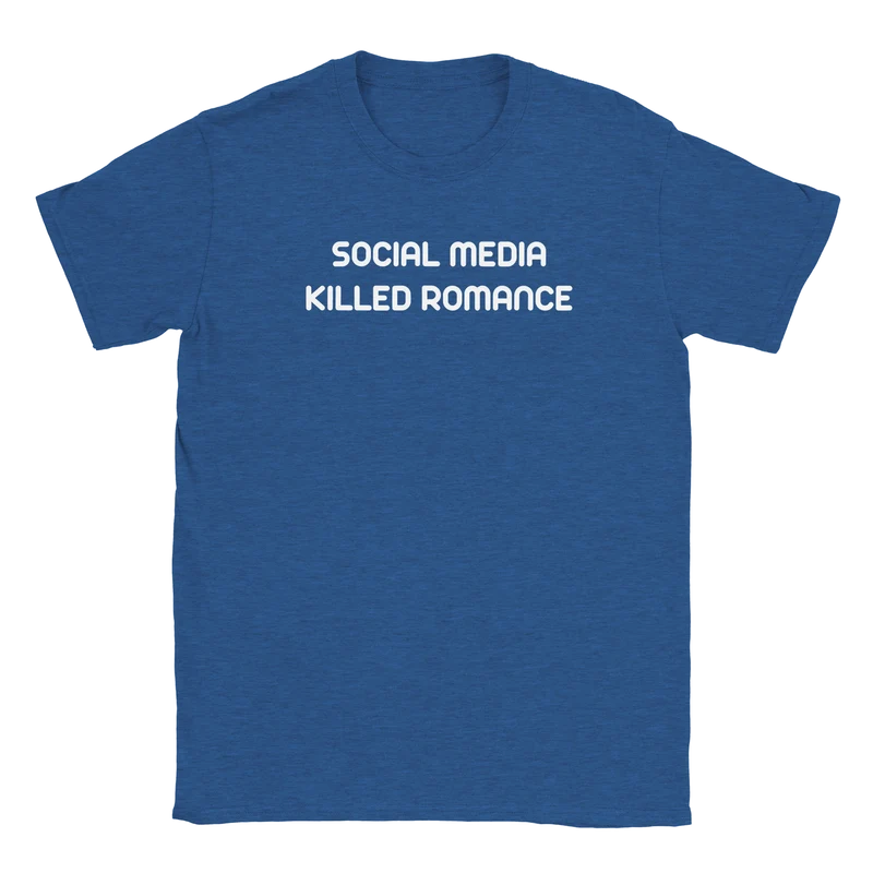 T-shirt - Social Media Killed Romance