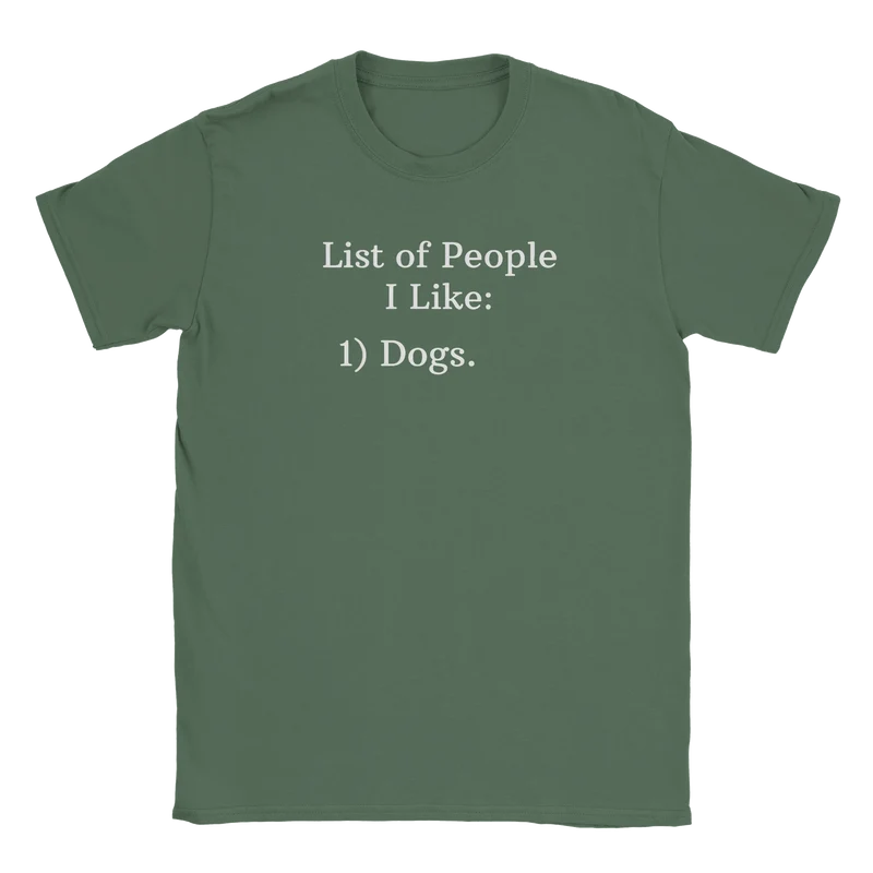 T-shirt - List of People I Like: 1) Dogs.