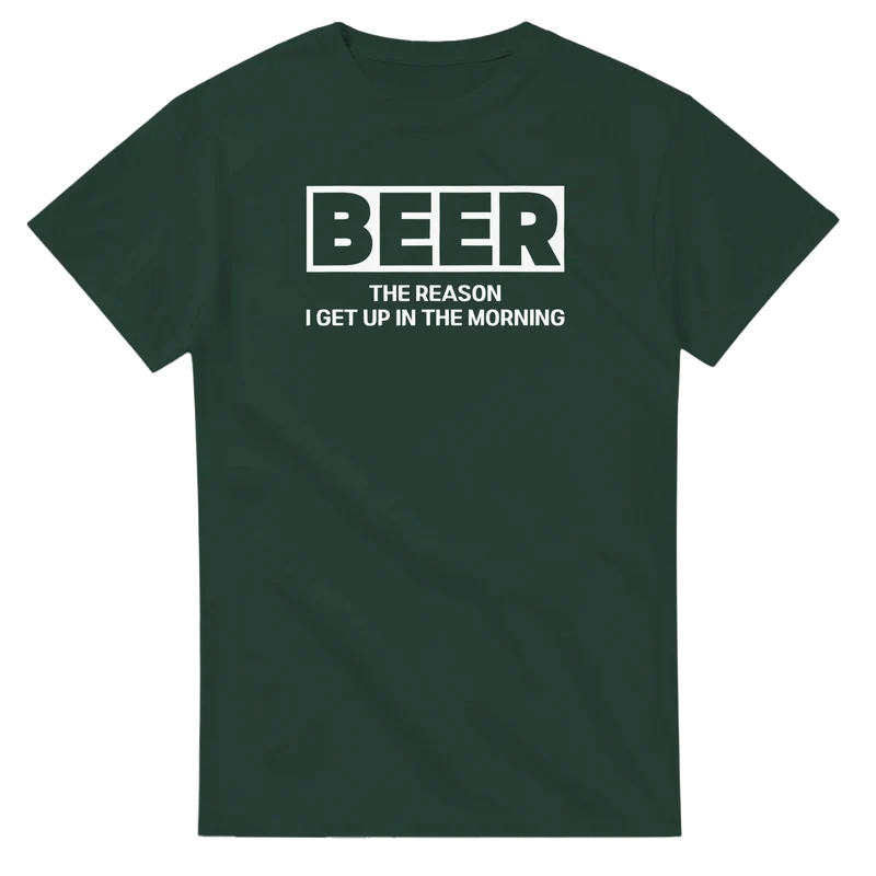 T-shirt - Beer – The Reason I Get Up in the Morning