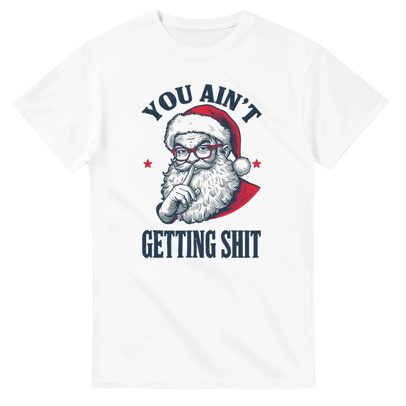 T-shirt - You Ain't Getting Shit