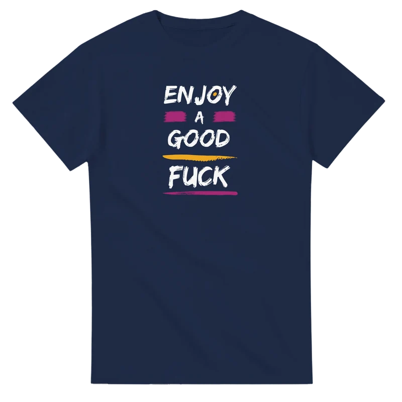 T-shirt - Enjoy a Good F*ck