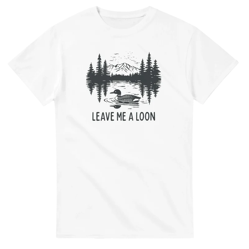 T-shirt - Leave Me a Loon