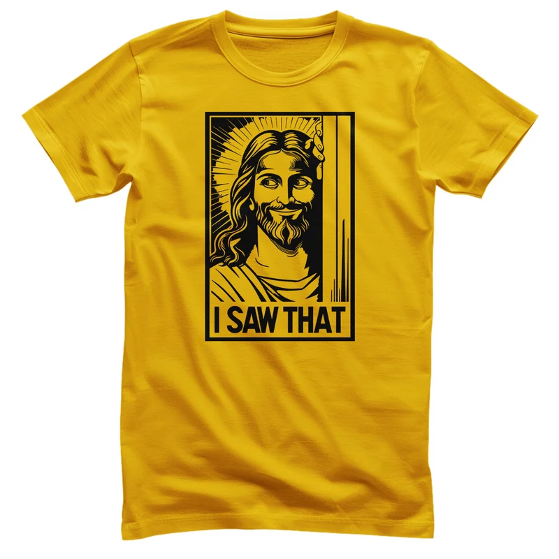 Jesus - I Saw That! Tee