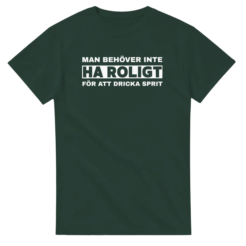 T-shirt - Man behöver inte roligt för att dricka