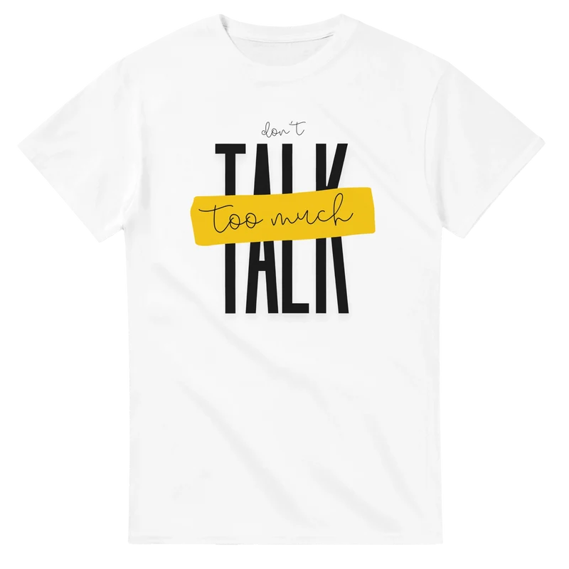 T-shirt - Don't Talk Too Much