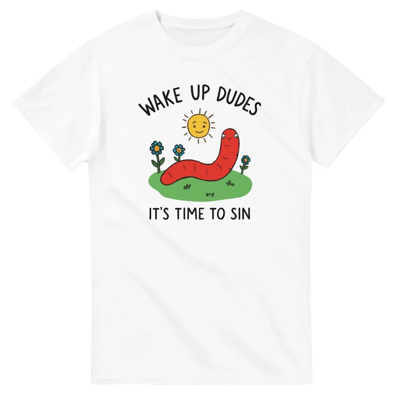 T-shirt - Wake Up Dudes - It's Time to Sin